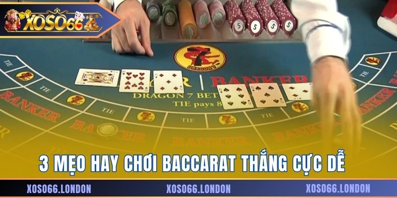 3 mẹo hay chơi Baccarat thắng cực dễ