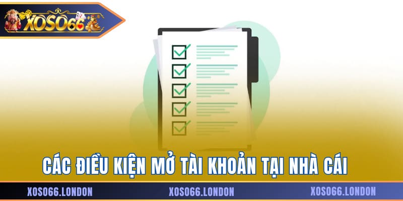 Các yêu cầu cần biết để mở tài khoản