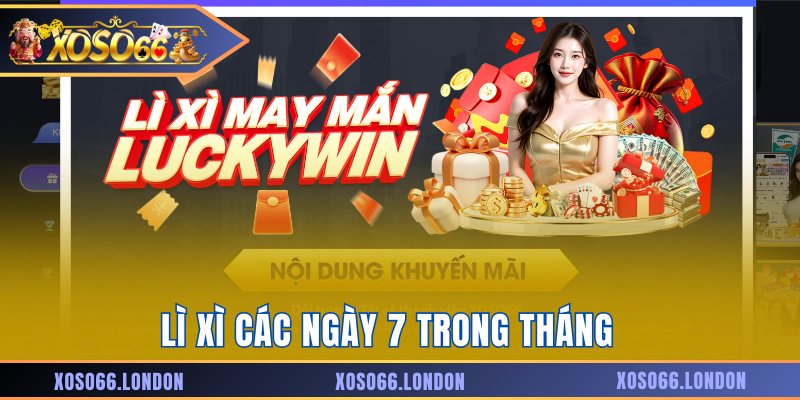 Lì xì các ngày 7 trong tháng